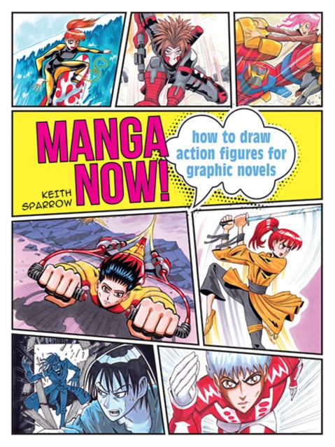 Manga Now! : How to Draw Action Figures for Graphic Novels (ISBN: 9781800920514)