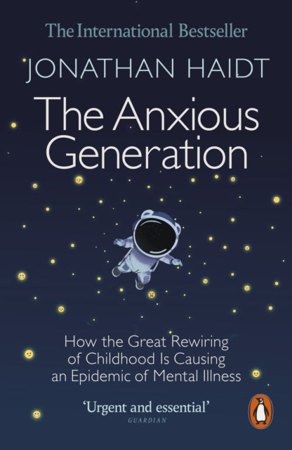 The Anxious Generation : How the Great Rewiring of Childhood Is Causing an Epidemic of Mental Illness (ISBN: 9781802063271)