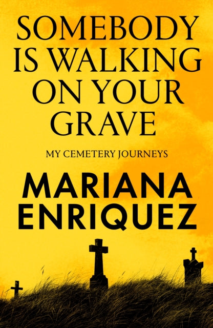 Somebody Is Walking on Your Grave : My Cemetery Journeys (ISBN: 9781803511290)