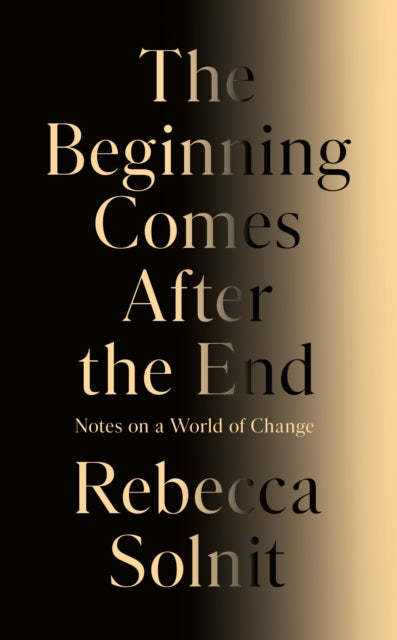 The Beginning Comes After the End : Notes on a World of Change (ISBN: 9781803513300)
