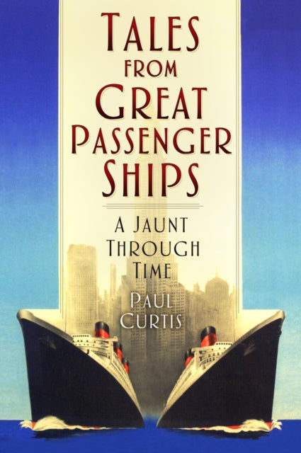 Tales from Great Passenger Ships : A Jaunt Through Time (ISBN: 9781803992112)