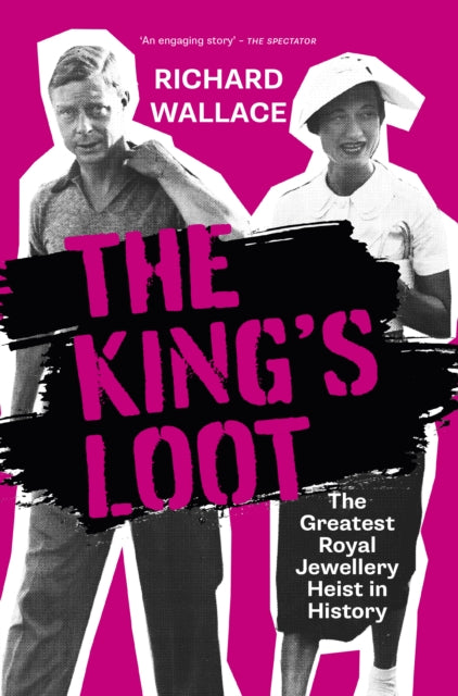 The King's Loot : The Greatest Royal Jewellery Heist in History (ISBN: 9781803994383)