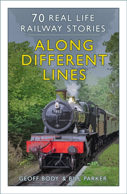 Along Different Lines : 70 Real Life Railway Stories (ISBN: 9781803994567)