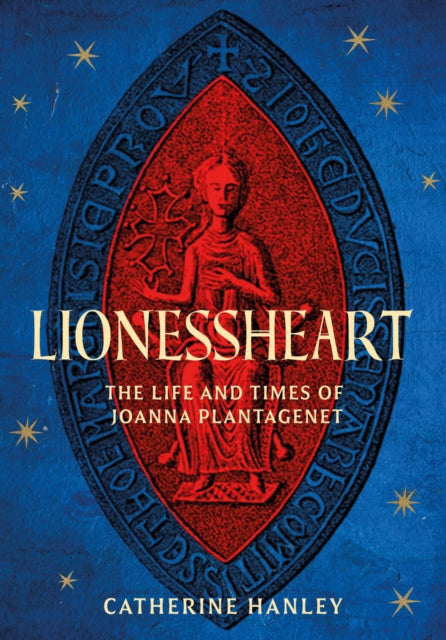 Lionessheart : The Life and Times of Joanna Plantagenet (ISBN: 9781803995168)