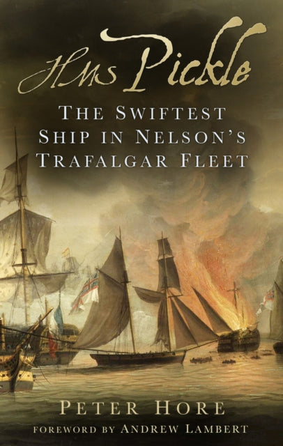 HMS Pickle : The Swiftest Ship in Nelson's Trafalgar Fleet (ISBN: 9781803997186)