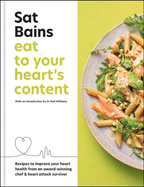 Eat to Your Heart's Content : Recipes to improve your health from an award-winning chef and heart attack survivor (ISBN: 9781804190722)
