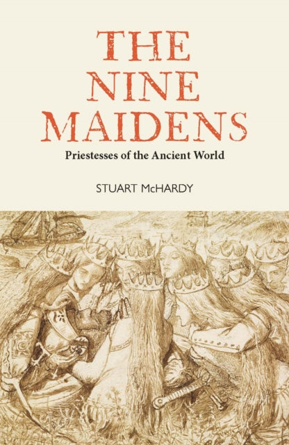 The Nine Maidens : Priestesses of the Ancient World (ISBN: 9781804250914)