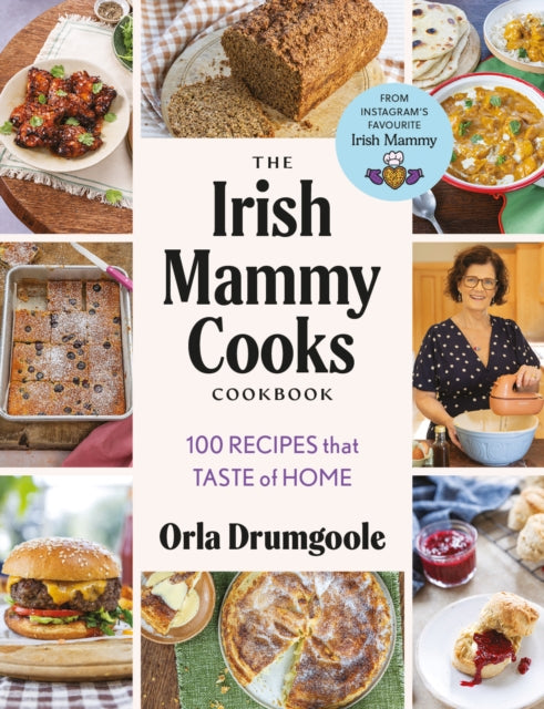 The Irish Mammy Cooks Cookbook : 100 recipes that taste of home (ISBN: 9781804584330)