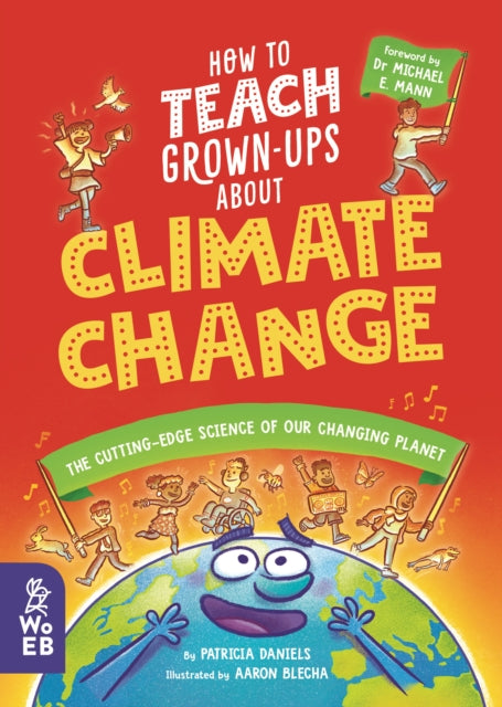 How to Teach Grown-Ups About Climate Change : The cutting-edge science of our changing planet (ISBN: 9781804660300)