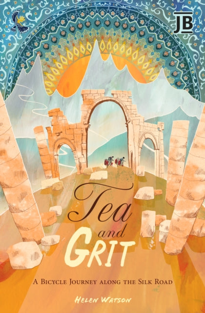 Tea and Grit : A Bicycle Journey along the Silk Road (ISBN: 9781804693544)