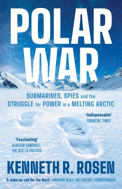 Polar War : Submarines, Spies and the Struggle for Power in a Melting Arctic: THE INSTANT SUNDAY TIMES BESTSELLER (ISBN: 9781805229124)