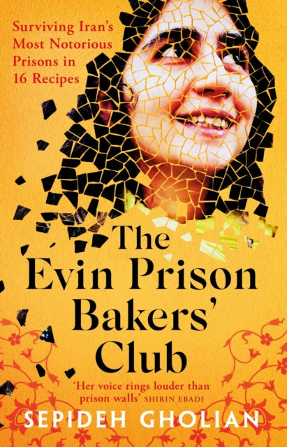 The Evin Prison Bakers’ Club : Surviving Iran's Most Notorious Prisons in 16 Recipes (ISBN: 9781836430308)