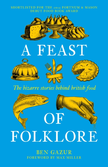 A Feast of Folklore : The Bizarre Stories Behind British Food (ISBN: 9781837052332)