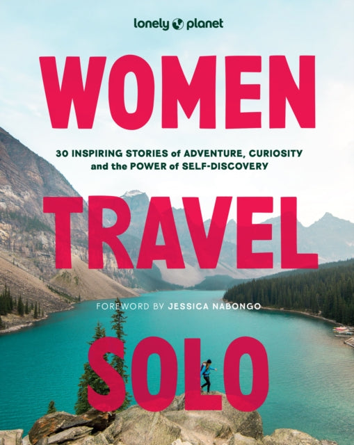 Lonely Planet Women Travel Solo : 30 Inspiring Stories of Adventure, Curiosity and the Power of Self-Discovery (ISBN: 9781837585205)