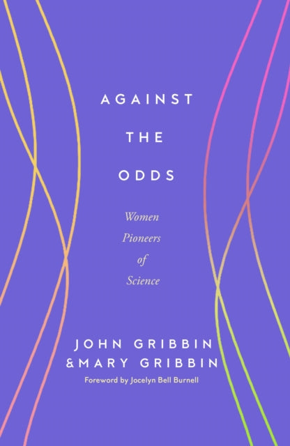 Against the Odds : Women Pioneers of Science (ISBN: 9781837731305)