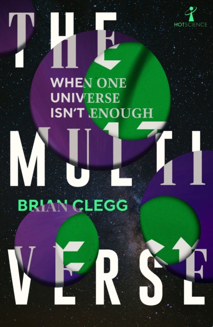 The Multiverse : When One Universe Isn't Enough (ISBN: 9781837732357)