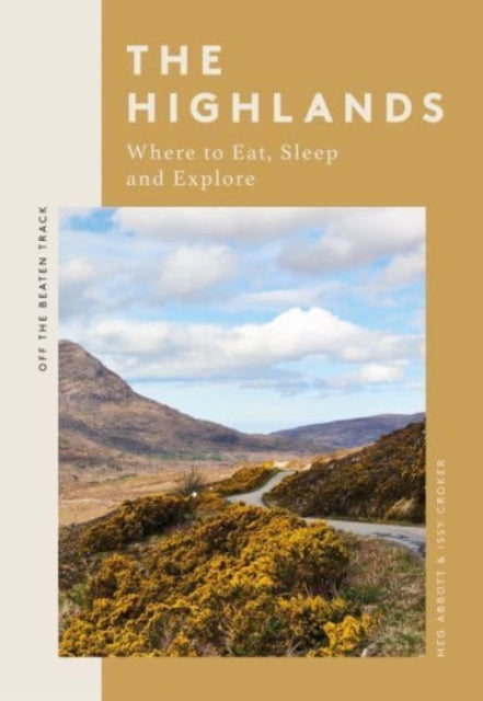 The Highlands : Where to Eat, Sleep and Explore (ISBN: 9781837830831)