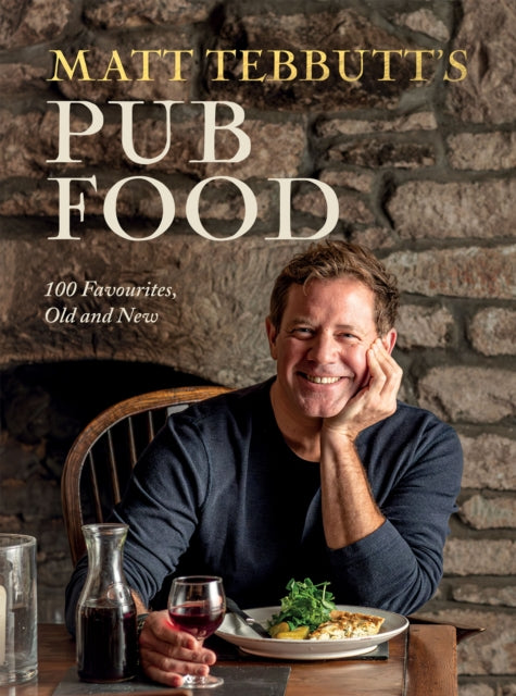 Matt Tebbutt's Pub Food : 100 Favourites, Old and New (ISBN: 9781837831241)