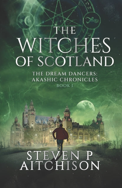 The Witches of Scotland : The Dream Dancers: Akashic Chronicles Book 1 : 1 (ISBN: 9781838032760)