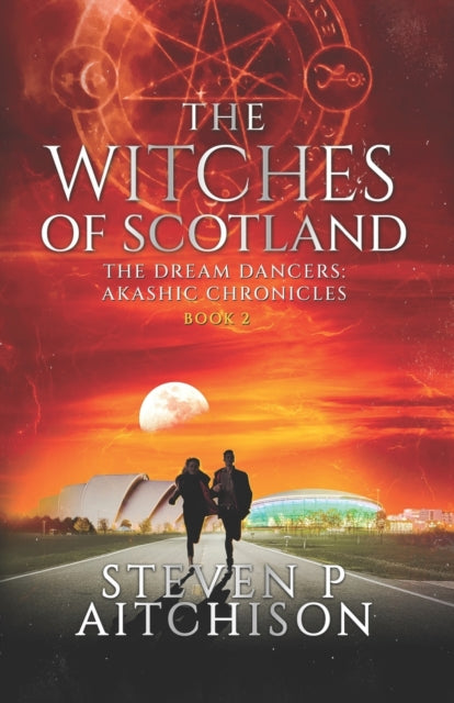 The Witches of Scotland : The Dream Dancers: Akashic Chronicles Book 2 : 2 (ISBN: 9781838032784)