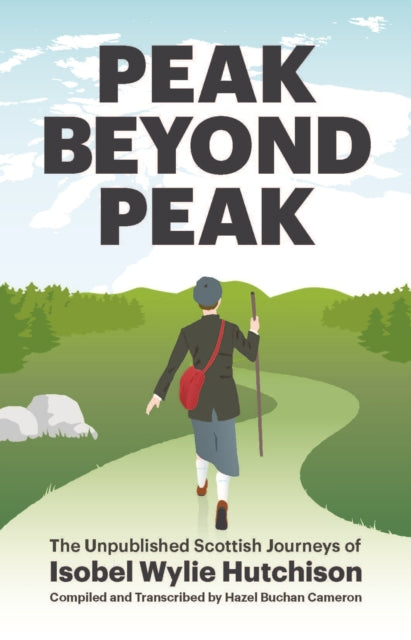 Peak Beyond Peak : The Unpublished Scottish Journeys of Isobel Wylie Hutchison (ISBN: 9781838080075)