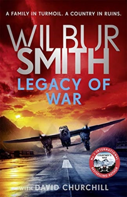 Legacy of War : The bestselling story of courage and bravery from global sensation author Wilbur Smith (ISBN: 9781838772802)