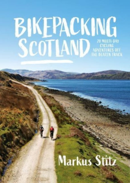 Bikepacking Scotland : 20 multi-day cycling adventures off the beaten track : 2 (ISBN: 9781839811937)