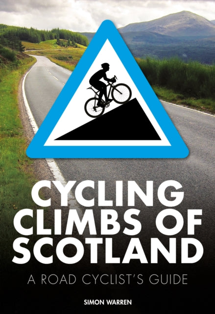 Cycling Climbs of Scotland : A road cyclist's guide (ISBN: 9781839812835)