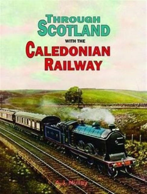 Through Scotland with the Caledonian Railway (ISBN: 9781840334913)
