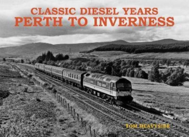 Classic Diesel Years : Perth to Inverness (ISBN: 9781840339260)