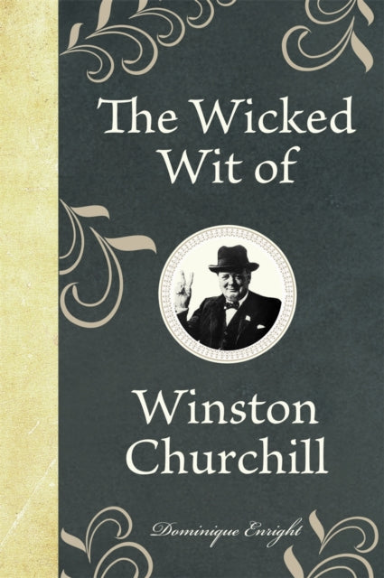 The Wicked Wit of Winston Churchill (ISBN: 9781843175650)