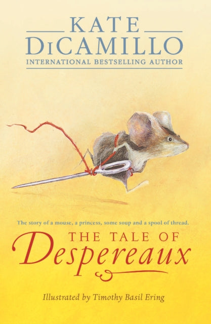 The Tale of Despereaux : Being the Story of a Mouse, a Princess, Some Soup, and a Spool of Thread (ISBN: 9781844289936)