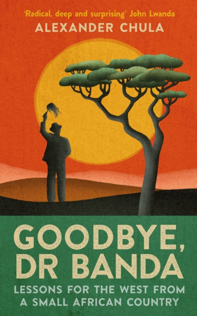 Goodbye, Dr Banda : Lessons for the West From a Small African Country (ISBN: 9781846976278)