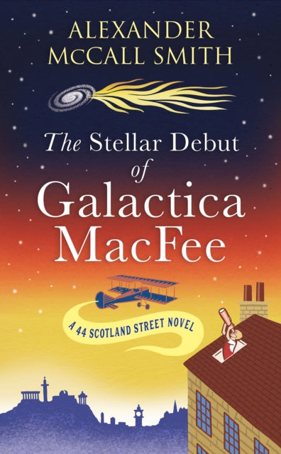 The Stellar Debut of Galactica MacFee : The New 44 Scotland Street Novel (ISBN: 9781846976414)
