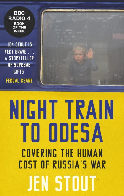 Night Train to Odesa : Covering the Human Cost of Russia’s War (BBC Radio 4 Book of the Week) (ISBN: 9781846976476)