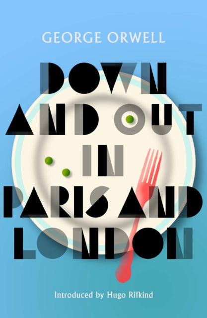 Down and Out in Paris and London : New Edition of Orwell’s vivid and groundbreaking memoir (ISBN: 9781846976582)
