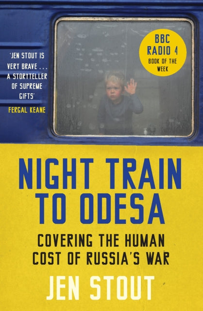 Night Train to Odesa : Covering the Human Cost of Russia’s War (BBC Radio 4 Book of the Week) (ISBN: 9781846976940)