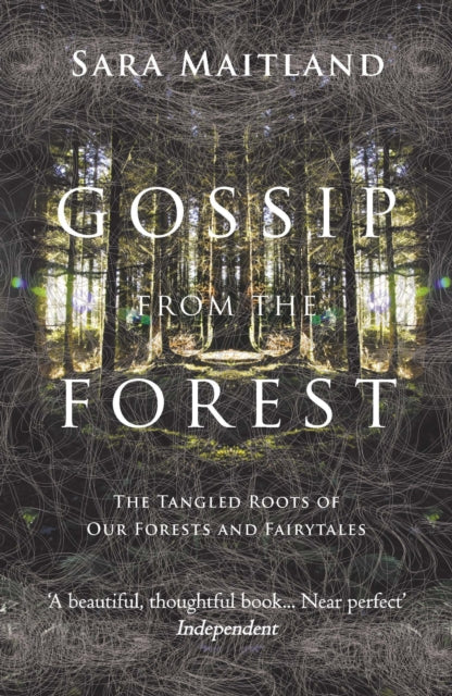 Gossip from the Forest : The Tangled Roots of Our Forests and Fairytales (ISBN: 9781847084309)