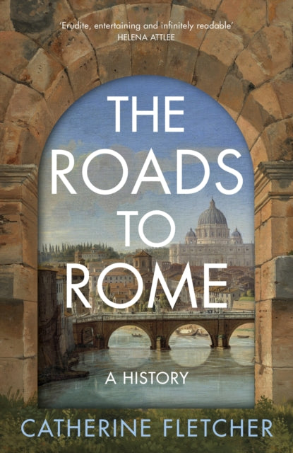 The Roads To Rome : A History (ISBN: 9781847928030)