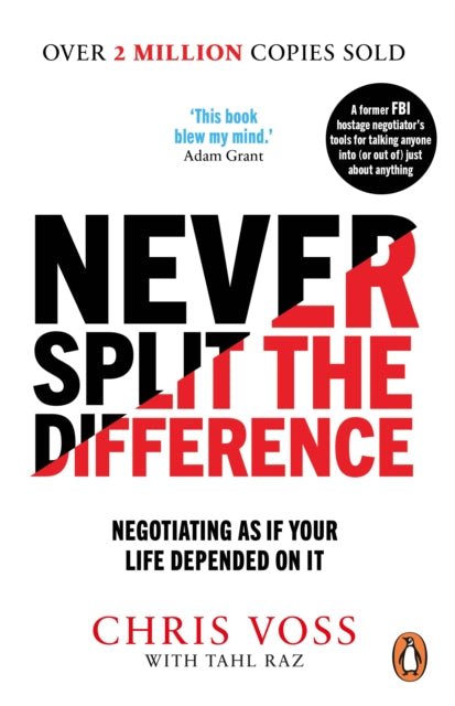 Never Split the Difference : Negotiating as if Your Life Depended on It (ISBN: 9781847941497)