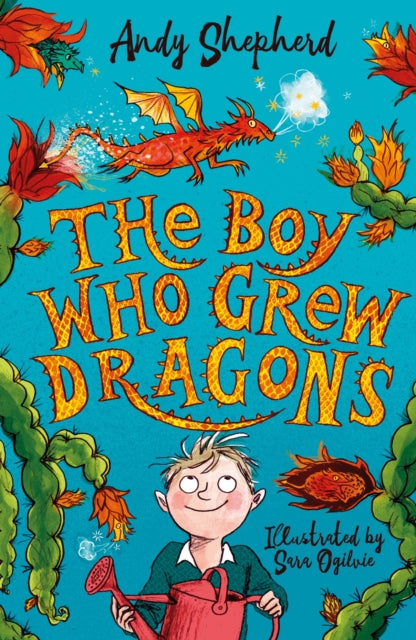 The Boy Who Grew Dragons (The Boy Who Grew Dragons 1) : The bestselling enchanting illustrated adventure! (ISBN: 9781848126497)