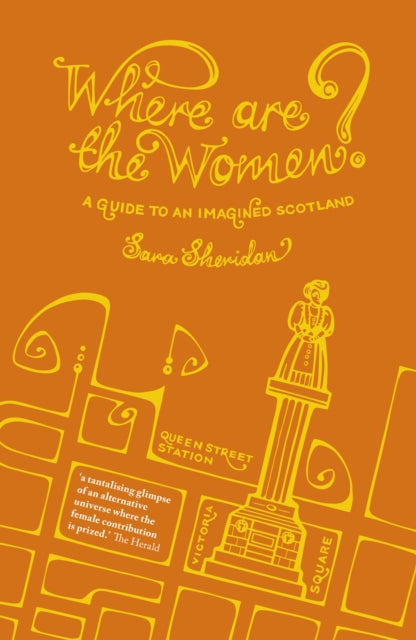 Where are the Women? : A Guide to an Imagined Scotland (ISBN: 9781849173087)