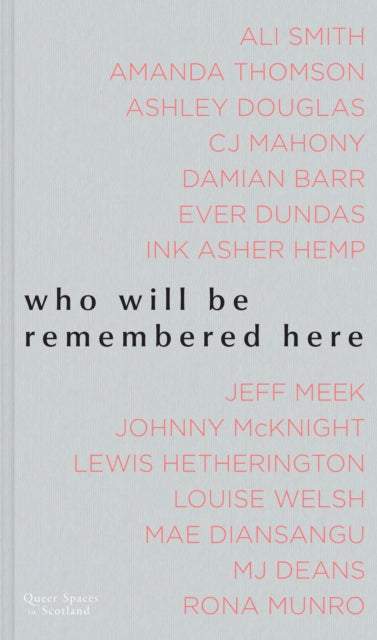 Who Will Be Remembered Here : Queer Spaces in Scotland (ISBN: 9781849173698)