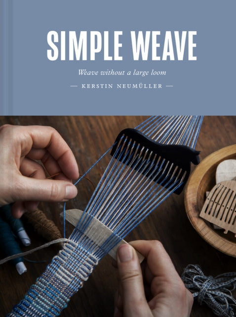Simple Weave : Weave without a large loom (ISBN: 9781849948050)