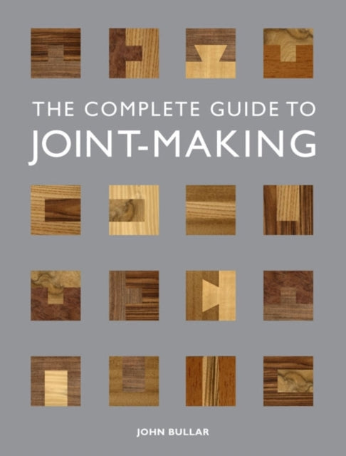 Complete Guide to Joint–Making, The (ISBN: 9781861088789)
