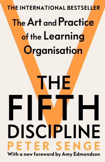 The Fifth Discipline: The art and practice of the learning organization : Second edition (ISBN: 9781905211203)