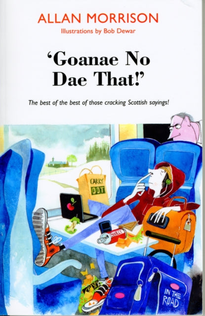 'Goanae No Dae That!' : The best of the best of those cricking Scottish sayings! (ISBN: 9781910021576)