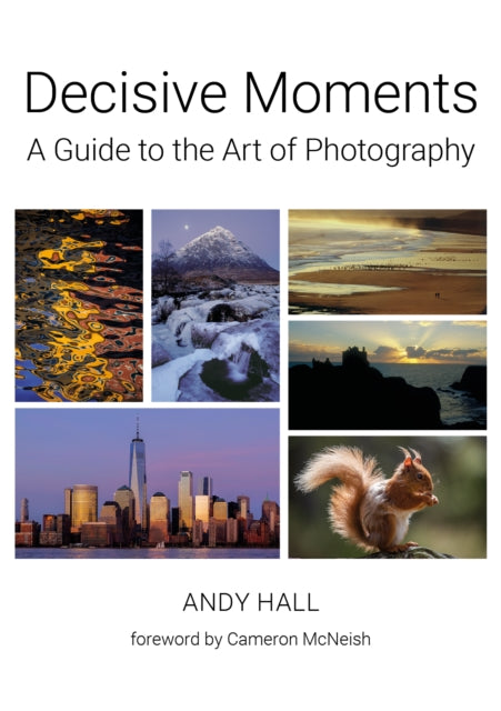 Decisive Moments : A Guide to the Art of photography (ISBN: 9781910022115)