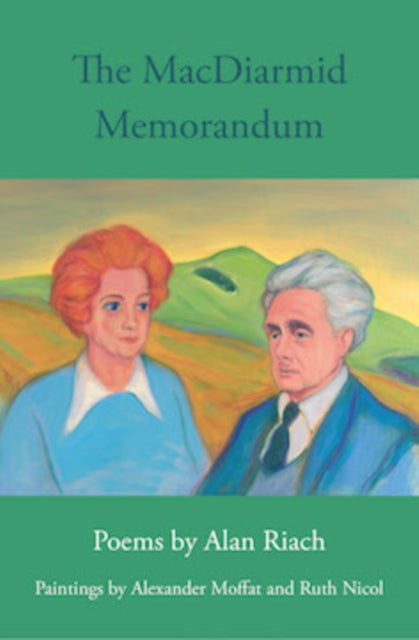 The MacDiarmid Memorandum : Poems by Alan Riach, Paintings by Alexander Moffat and Ruth Nichol (ISBN: 9781910895795)