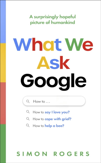 What We Ask Google : A surprisingly hopeful picture of humankind (ISBN: 9781911709923)